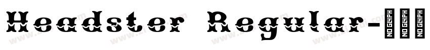 Headster Regular字体转换 Headster Regular字体转换
